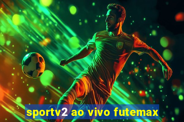 sportv2 ao vivo futemax